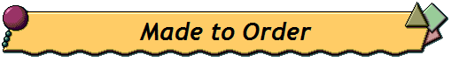 Made to Order